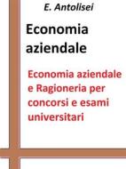 Ebook Economia aziendale e Ragioneria per concorsi pubblici e esami universitari di E. Antolisei edito da Publisher s15289