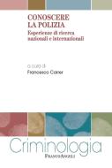 Ebook Conoscere la Polizia. Esperienze di ricerca nazionali e internazionali di AA. VV. edito da Franco Angeli Edizioni