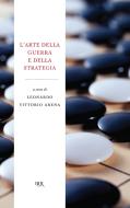 Ebook L'arte della guerra e della strategia di Arena Leonardo Vittorio edito da BUR