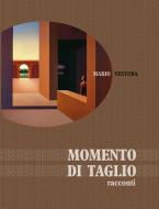Ebook Momento di taglio di Mario Ventura edito da Edizioni Artestampa
