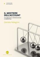 Ebook Il mestiere dell'account di Daniela Pellegrini edito da Editrice Bibliografica