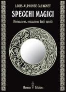 Ebook Specchi magici di Louis-Alphonse Cahagnet edito da Hermes Edizioni