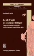 Ebook Le ali fragili di Mathilde Fibiger di Alessandro Serpe edito da Giappichelli Editore