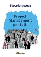 Ebook Project Management per tutti di Edoardo Noseda edito da Youcanprint
