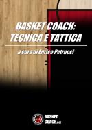 Ebook Basket coach: tecnica e tattica di Enrico Petrucci edito da Editore Basket Coach .Net