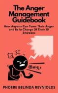 Ebook The Anger Management Guidebook di PHOEBE BELINDA REYNOLDS edito da Phoebe B. Reynolds