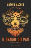 Ebook Il Grande Dio Pan (tradotto) di Arthur Machen edito da Pandemonium