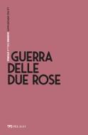 Ebook Guerra delle Due Rose di Capponi Niccolò, AA.VV. edito da Pelago