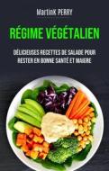 Ebook Régime Végétalien : De Délicieuses Recettes De Salades Pour Rester En Forme Et En Bonne Santé di Martin K. Perry edito da MartinK PERRY