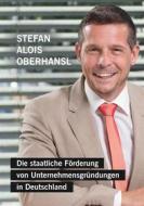 Ebook Die staatliche Förderung von Unternehmensgründungen in Deutschland di Stefan Alois Oberhansl edito da Books on Demand