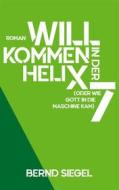 Ebook Willkommen in der Helix 7 di Bernd Siegel edito da Books on Demand