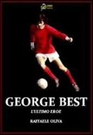 Ebook George Best L&apos;Ultimo eroe VERSIONE EPUB di Raffaele Oliva edito da Urbone Publishing