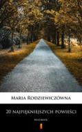 Ebook 20 najpi?kniejszych powie?ci – Maria Rodziewiczówna di Maria Rodziewiczówna edito da Ktoczyta.pl
