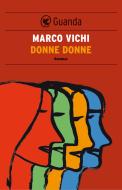 Ebook Donne donne di Marco Vichi edito da Guanda