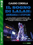 Ebook Il sogno di Lalah: Animanga e utopismi di Claudio Cordella edito da Delos Digital