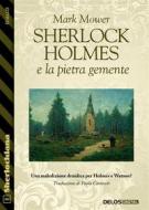 Ebook Sherlock Holmes e la pietra gemente di Mark Mower edito da Delos Digital