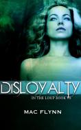 Ebook Disloyalty: In the Loup, Book 8 di Mac Flynn edito da Crescent Moon Studios, Inc.