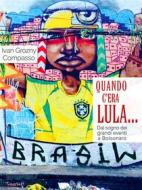Ebook Quando c&apos;era Lula... di Ivan Grozny Compasso edito da Tracciati editore