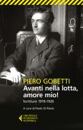 Ebook Avanti nella lotta, amore mio! di Piero Gobetti edito da Feltrinelli Editore