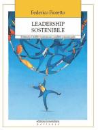 Ebook Leadership sostenibile. Il Metodo CASE: trasformare i conflitti comunicando di Fioretto Federico edito da edizioni la meridiana