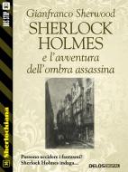 Ebook Sherlock Holmes e l’avventura dell’ombra assassina di Gianfranco Sherwood edito da Delos Digital