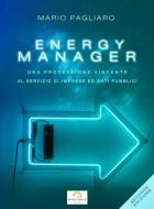 Ebook Energy manager: Una professione vincente al servizio di imprese ed enti pubblici. Seconda edizione di Mario Pagliaro edito da Mario Pagliaro
