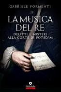 Ebook La Musica del re di Gabriele Formenti edito da Bibliotheka
