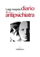 Ebook Diario di un antipsichiatra di Luigi Anepeta edito da Nilalienum Edizioni