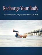 Ebook Recharge Your Body di Veronica Fomia edito da Publisher s20239