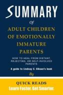 Ebook Summary of Adult Children of Emotionally Immature Parents di Quick Reads edito da Quick Reads