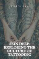 Ebook Skin Deep: Exploring the Culture of Tattooing di Filipe Dan edito da Filipe Dan