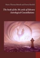 Ebook The book of the 36 cards of Ishvara Astrological Constellations di Dawio Bordoli, Maria Theresia Bitterli edito da Books on Demand