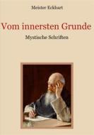 Ebook Vom innersten Grunde - Mystische Schriften di Meister Eckhart edito da Books on Demand