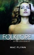 Ebook Folklore: In the Loup, Book 9 di Mac Flynn edito da Crescent Moon Studios, Inc.
