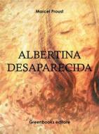 Ebook Albertina Desaparecida di Marcel Proust edito da Greenbooks Editore