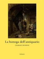Ebook La bottega dell'antiquario di Charles Dickens edito da Ali Ribelli Edizioni