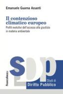 Ebook Il contenzioso climatico europeo di Emanuele Guarna Assanti edito da Franco Angeli Edizioni