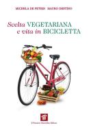 Ebook Scelta vegetariana e vita in bicicletta di De Petris Michela, Destino Mauro edito da Il Pensiero Scientifico