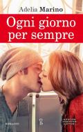 Ebook Ogni giorno per sempre di Adelia Marino edito da Newton Compton Editori