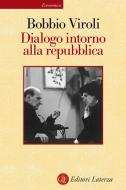 Ebook Dialogo intorno alla repubblica di Maurizio Viroli, Norberto Bobbio edito da Editori Laterza
