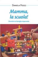 Ebook Mamma la scuola! di Poggi Daniela edito da Armando Editore