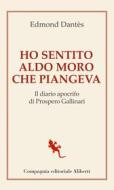 Ebook Ho sentito Aldo Moro che piangeva di Edmond Dantès edito da Compagnia editoriale Aliberti