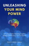 Ebook Unleashing Your Mind Power di Ranjot Singh Chahal edito da Rana Books