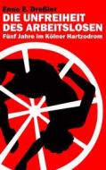 Ebook Die Unfreiheit des Arbeitslosen di Enno E. Dreßler edito da Books on Demand