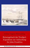 Ebook Reisetagebuch der Nordpol-Expedition zur Aufsuchung Sir John Franklins di Johann August Miertsching edito da Books on Demand