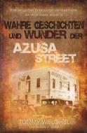 Ebook Wahre Geschichten und Wunder der Azusa Street di Tommy Welchel, Michelle P. Griffith edito da GloryWorld-Medien