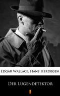 Ebook Der Lügendetektor di Edgar Wallace, Hans Herdegen edito da Ktoczyta.pl