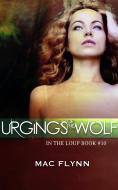 Ebook Urgings of the Wolf: In the Loup, Book 10 di Mac Flynn edito da Crescent Moon Studios, Inc.