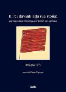 Ebook Il Pci davanti alla sua storia: dal massimo consenso all’inizio del declino di Paolo Capuzzo edito da Viella Libreria Editrice