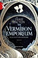 Ebook The Vermilion Emporium – Il luogo dei desideri di Jamie Pacton edito da Fanucci Editore